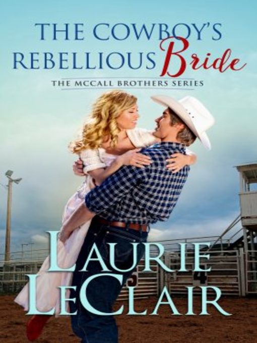 Title details for The Cowboy's Rebellious Bride by Laurie LeClair - Available